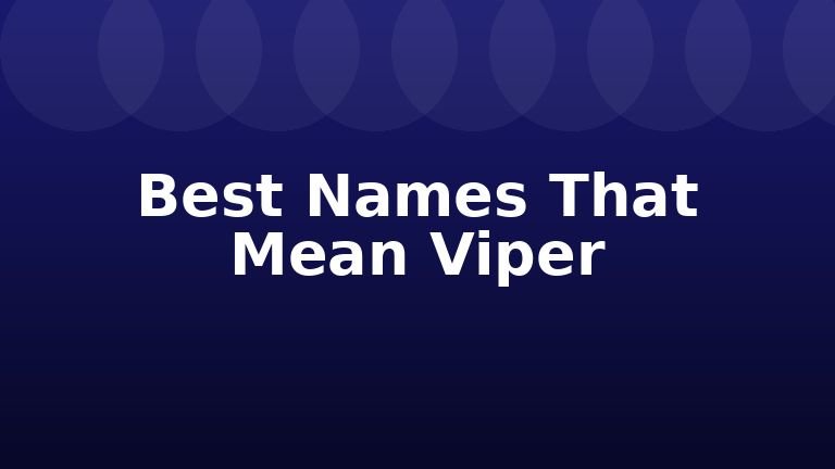 Best Names That Mean Viper