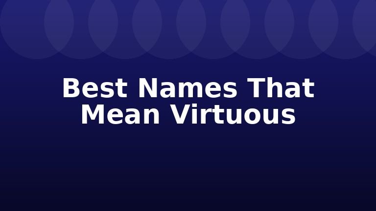 Best Names That Mean Virtuous