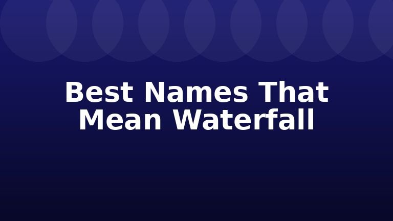 Best Names That Mean Waterfall