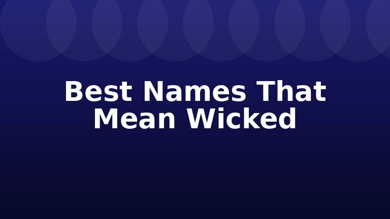 Best Names That Mean Wicked