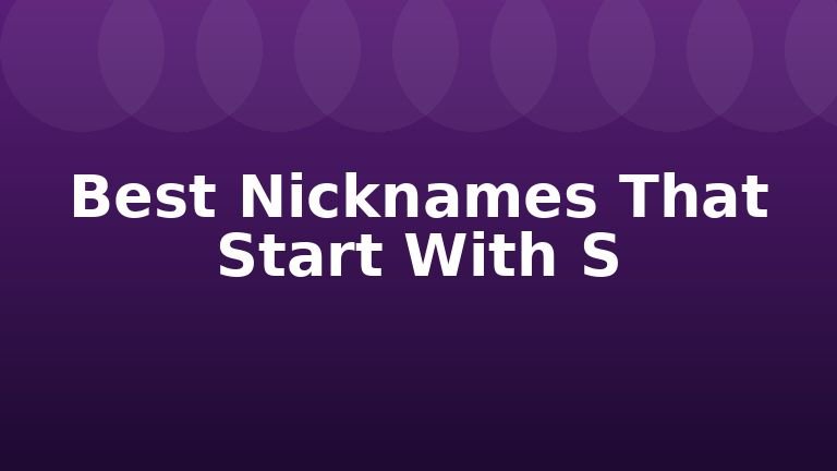 Best Nicknames That Start With S