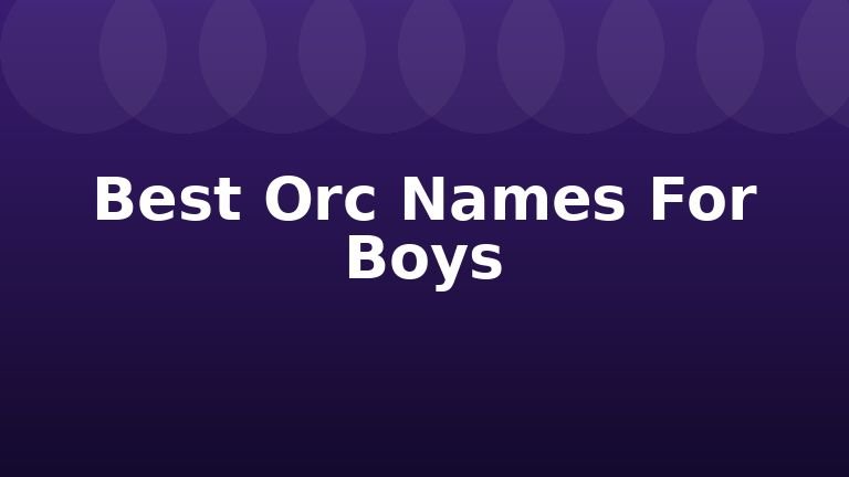 Best Orc Names For Boys