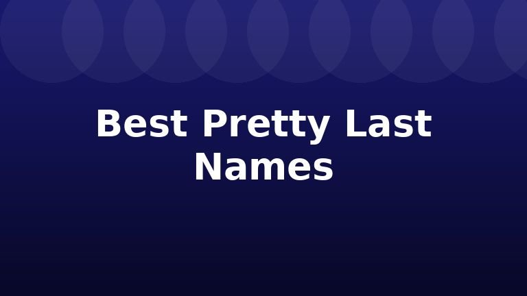 Best Pretty Last Names