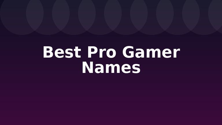 Best Pro Gamer Names