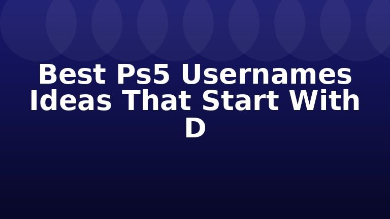 Best Ps5 Usernames Ideas That Start With D