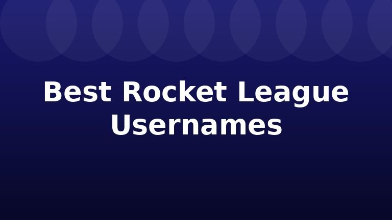 Best Rocket League Usernames