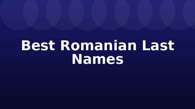 Best Romanian Last Names