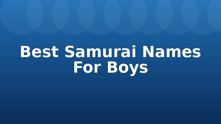 Best Samurai Names For Boys