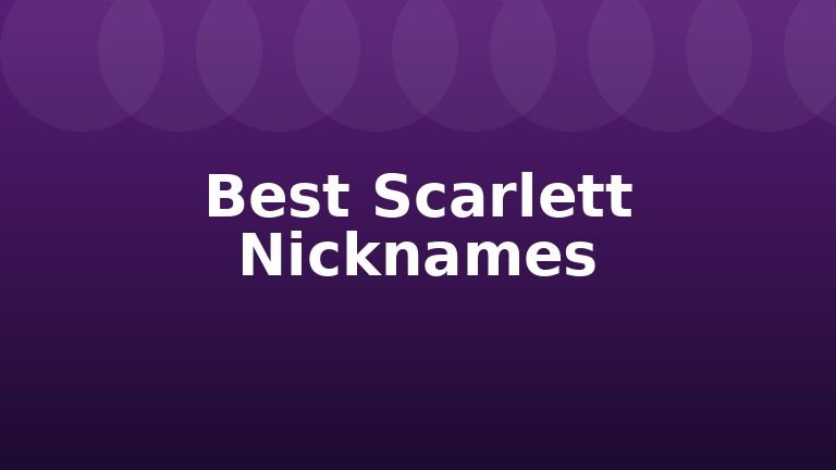 Best Scarlett Nicknames