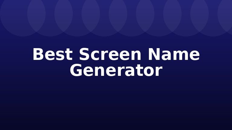 Best Screen Name Generator