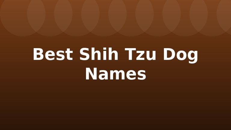 Best Shih Tzu Dog Names