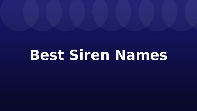 Best Siren Names
