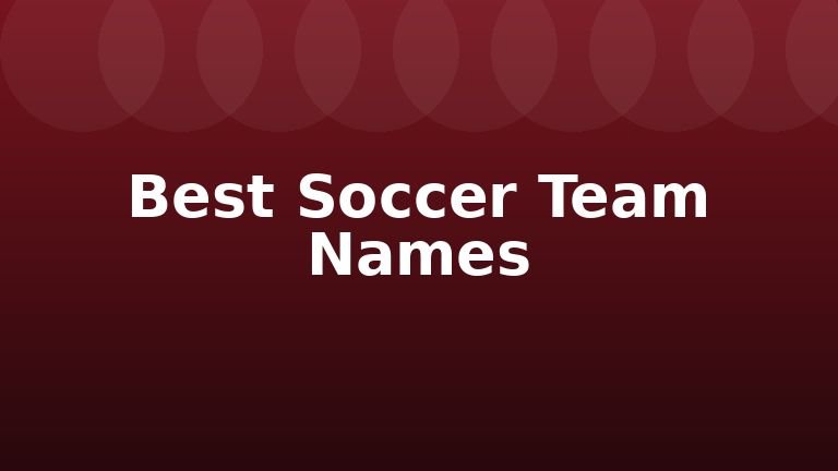 Best Soccer Team Names