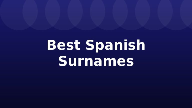 Best Spanish Surnames