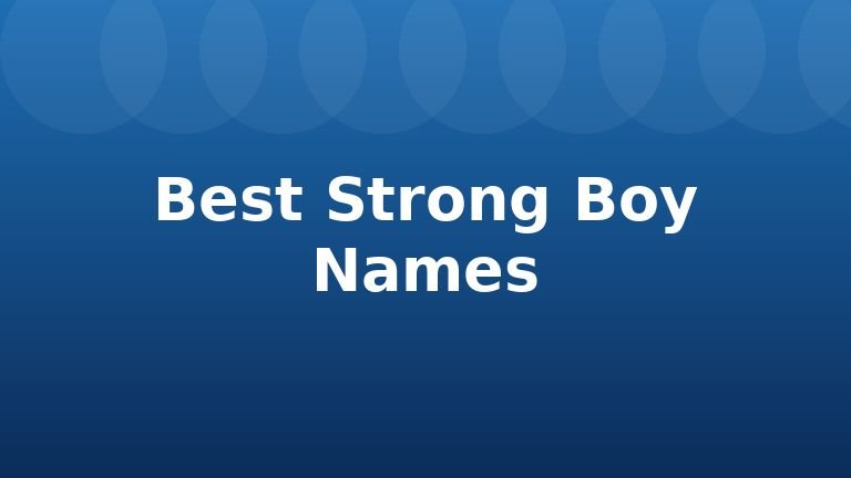 Best Strong Boy Names