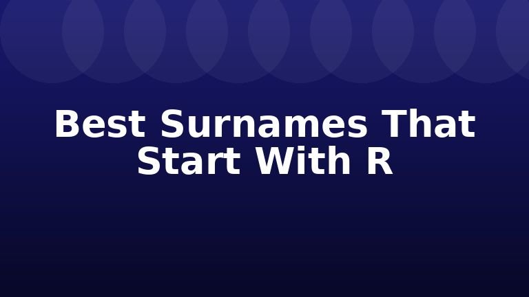 Best Surnames That Start With R