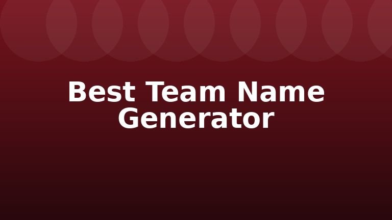 Best Team Name Generator