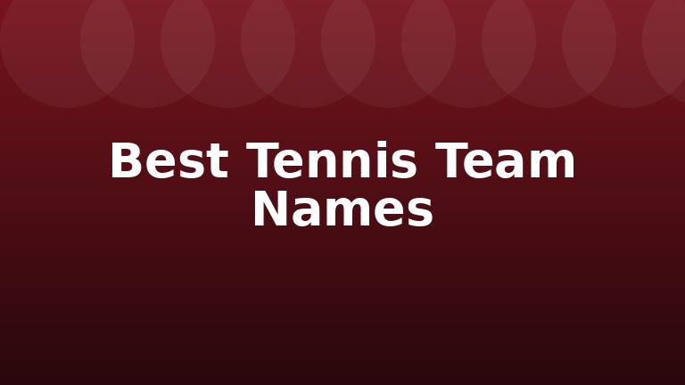 Best Tennis Team Names