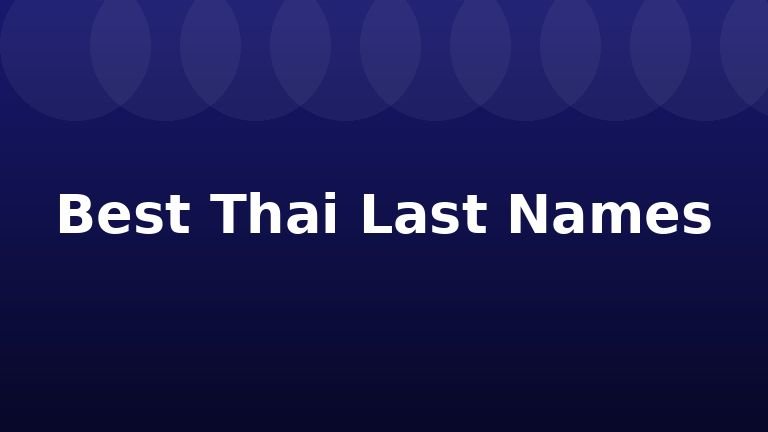 Best Thai Last Names
