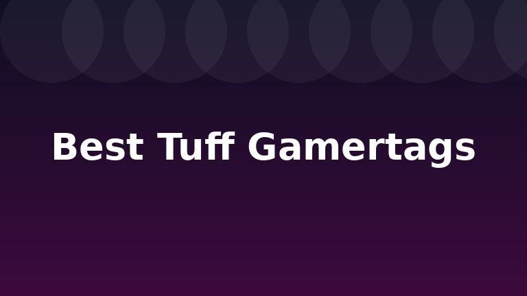 Best Tuff Gamertags