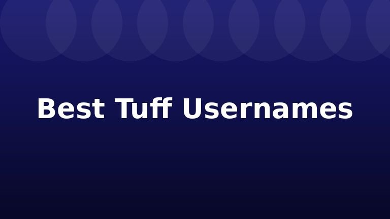 Best Tuff Usernames