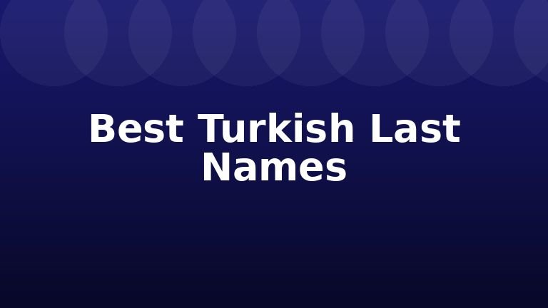 Best Turkish Last Names