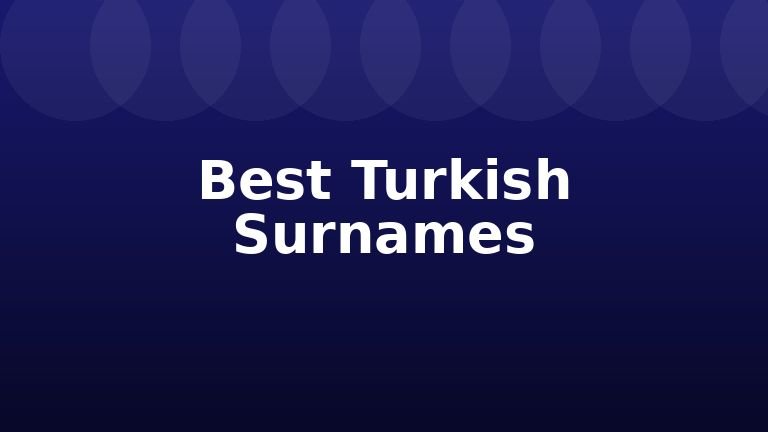 Best Turkish Surnames