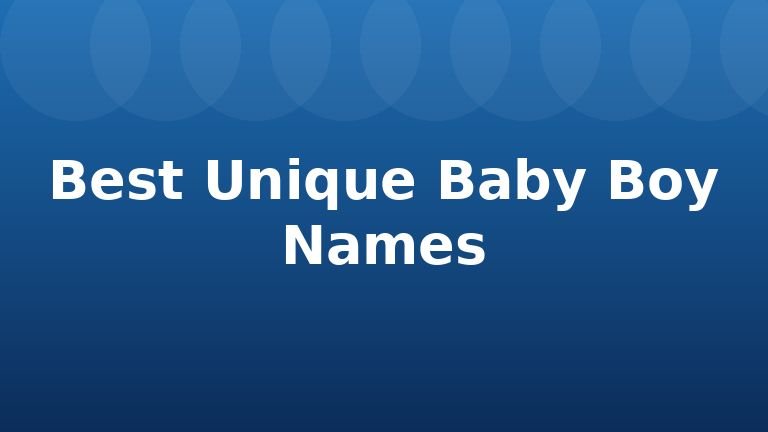 Best Unique Baby Boy Names