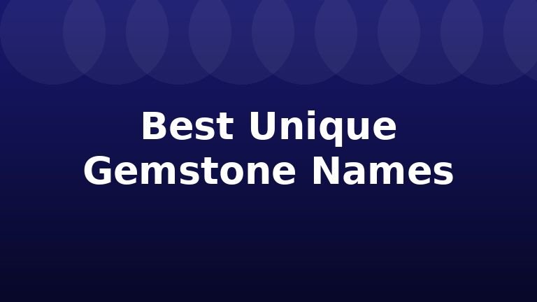 Best Unique Gemstone Names
