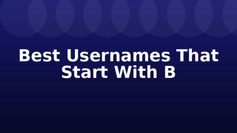 Best Usernames That Start With B