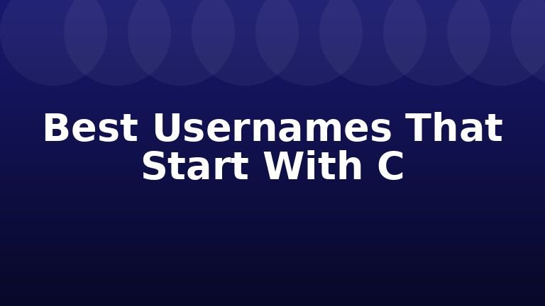 Best Usernames That Start With C
