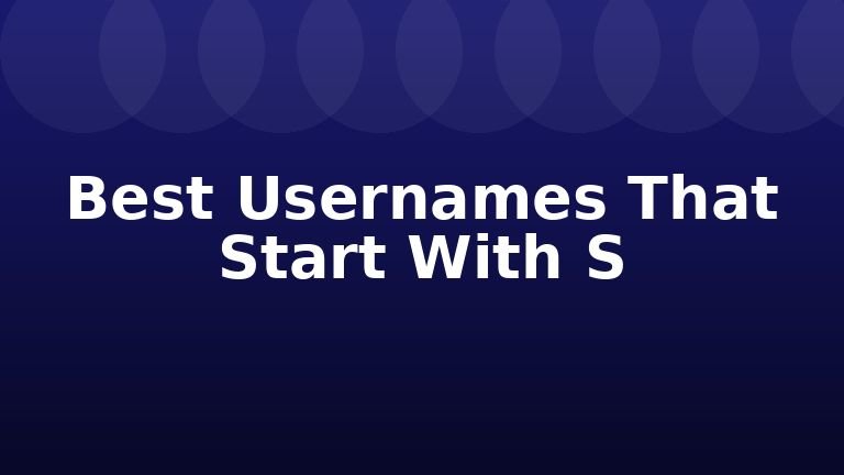 Best Usernames That Start With S