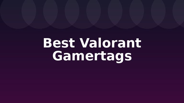 Best Valorant Gamertags