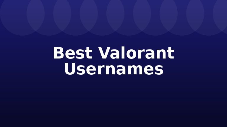 Best Valorant Usernames