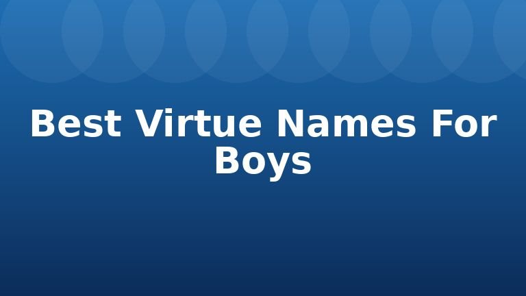 Best Virtue Names For Boys