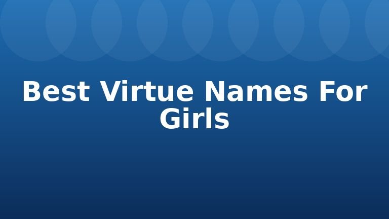 Best Virtue Names For Girls