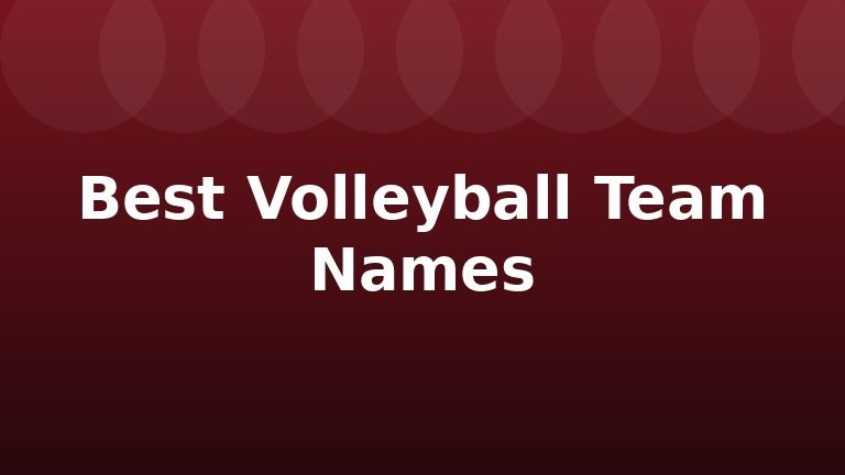 Best Volleyball Team Names