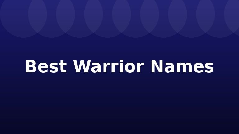 Best Warrior Names