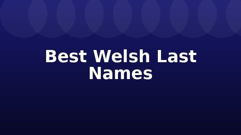 Best Welsh Last Names