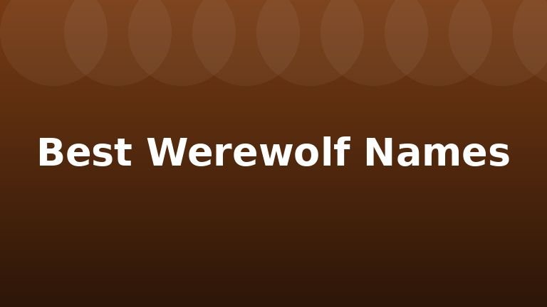 Best Werewolf Names