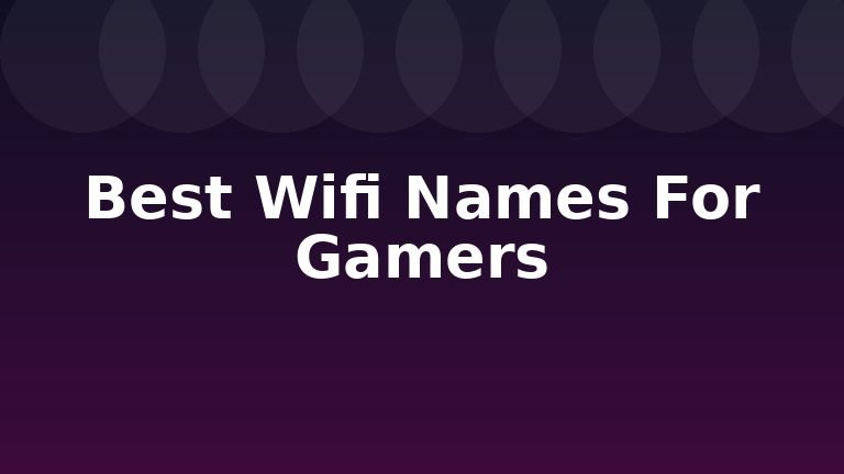 Best Wifi Names For Gamers