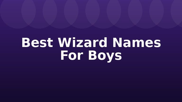 Best Wizard Names For Boys
