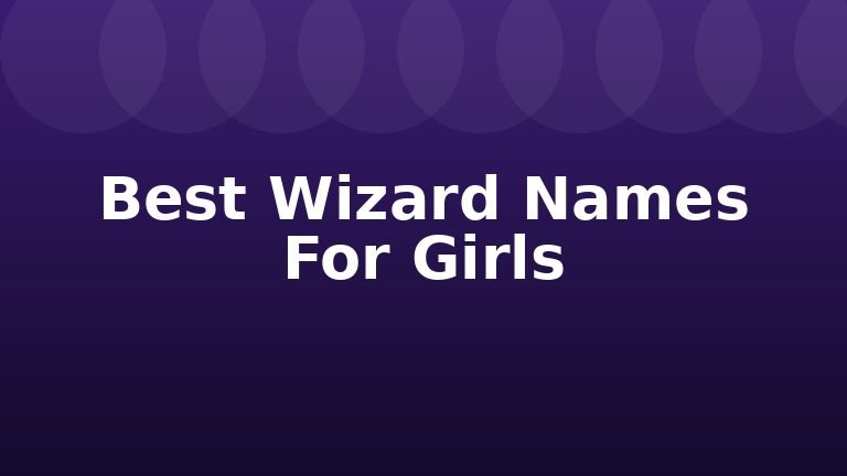 Best Wizard Names For Girls
