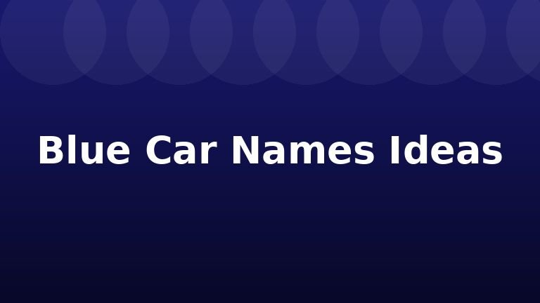 Blue Car Names Ideas