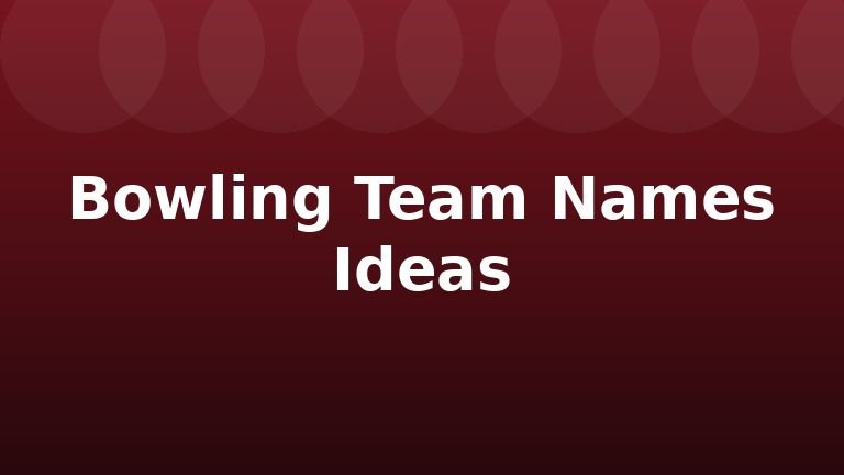 Bowling Team Names Ideas