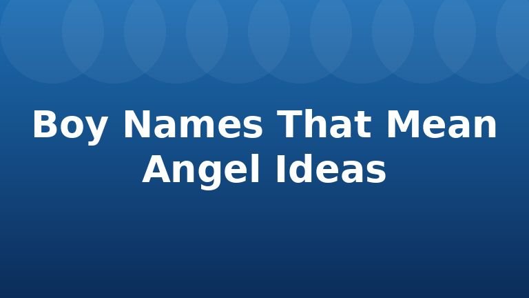 Boy Names That Mean Angel Ideas