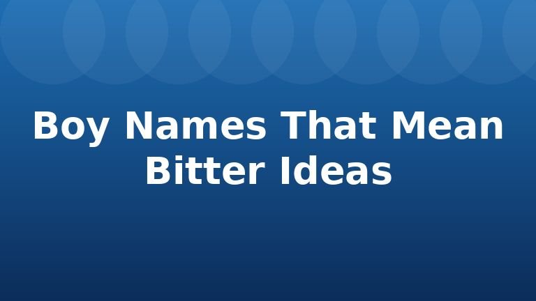 Boy Names That Mean Bitter Ideas