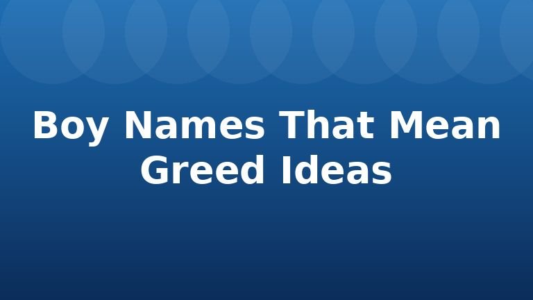 Boy Names That Mean Greed Ideas