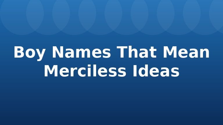 Boy Names That Mean Merciless Ideas