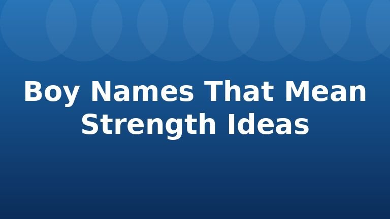 Boy Names That Mean Strength Ideas